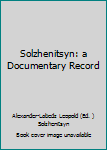 Hardcover Solzhenitsyn: a Documentary Record Book