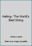 Unknown Binding Heliing: The World's Best Skiing Book