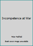 Paperback Incompetence at War Book