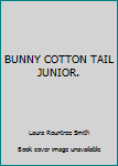 Hardcover BUNNY COTTON TAIL JUNIOR. Book