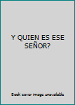 Paperback Y QUIEN ES ESE SEÑOR? [Spanish] Book