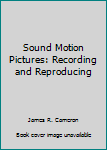 Hardcover Sound Motion Pictures: Recording and Reproducing Book