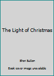 Unknown Binding The Light of Christmas Book