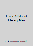 Hardcover Loves Affairs of Literary Men Book