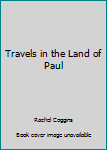 Travels In The Land Of Paul