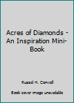 Paperback Acres of Diamonds -An Inspiration Mini-Book Book