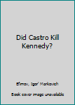 Hardcover Did Castro Kill Kennedy? Book