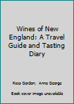 Paperback Wines of New England: A Travel Guide and Tasting Diary Book