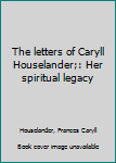 Unknown Binding The letters of Caryll Houselander;: Her spiritual legacy Book