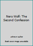 Unknown Binding Nero Wolf: The Second Confession Book