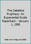 Paperback The Celestine Prophecy: An Experiential Guide Paperback - January 1, 1995 Book
