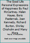 Hardcover The Good Life Personal Expressions of Happiness By Paul McCartney, Helen Hayes, Boris Pasternak, Joan Kennedy, Richard Burton, Shirley Chisholm and Many More Book