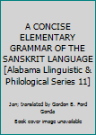Unknown Binding A CONCISE ELEMENTARY GRAMMAR OF THE SANSKRIT LANGUAGE [Alabama Llinguistic & Philological Series 11] Book