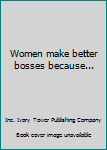 Paperback Women make better bosses because... Book