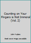 Paperback Counting on Your Fingers is Not Immoral (Vol. 2) Book
