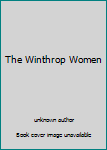 Unknown Binding The Winthrop Women Book