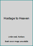 Hardcover Hostage to Heaven Book