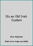 Hardcover It's an Old Irish Custom Book