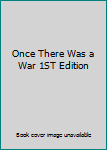Hardcover Once There Was a War 1ST Edition Book