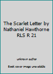 Unknown Binding The Scarlet Letter by Nathaniel Hawthorne RLS R 21 Book