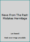 News From The Past-Mistakes Hermitage