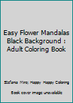 Paperback Easy Flower Mandalas Black Background : Adult Coloring Book