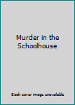 Paperback Murder in the Schoolhouse Book