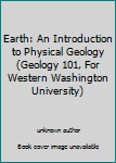 Unknown Binding Earth: An Introduction to Physical Geology (Geology 101, For Western Washington University) Book