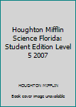 Hardcover Houghton Mifflin Science Florida: Student Edition Level 5 2007 Book