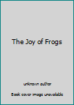 Hardcover The Joy of Frogs Book