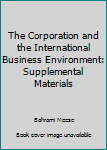 Paperback The Corporation and the International Business Environment: Supplemental Materials Book