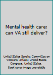 Mental health care : can VA still deliver?