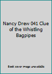 Nancy Drew 041 Clue of the Whistling Bagpipes