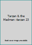Mass Market Paperback Tarzan & the Madman :tarzan 23 Book