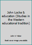 Unknown Binding John Locke & education (Studies in the Western educational tradition) Book