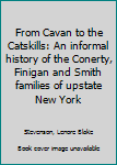 Unknown Binding From Cavan to the Catskills: An informal history of the Conerty, Finigan and Smith families of upstate New York Book