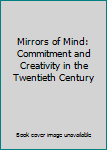 Paperback Mirrors of Mind: Commitment and Creativity in the Twentieth Century Book