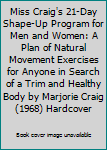 Miss Craig's 21-Day Shape-Up Program for Men and Women: A Plan of Natural Movement Exercises for Anyone in Search of a Trim and Healthy Body by Marjorie Craig (1968) Hardcover