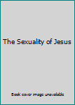 Hardcover The Sexuality of Jesus Book