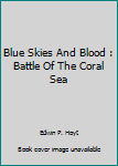 Mass Market Paperback Blue Skies And Blood : Battle Of The Coral Sea Book