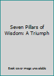 Seven Pillars of Wisdom: A Triumph