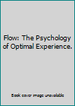 Hardcover Flow: The Psychology of Optimal Experience. Book