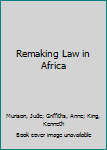 Hardcover Remaking Law in Africa Book