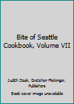 Paperback Bite of Seattle Cookbook, Volume VII Book