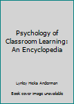 Hardcover Psychology of Classroom Learning: An Encyclopedia Book
