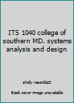 Paperback ITS 1040 college of southern MD. systems analysis and design Book
