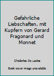 Gefahrliche Liebschaften, mit Kupfern von Gerard Fragonard und Monnet