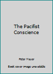 Paperback The Pacifist Conscience Book