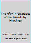 Hardcover The Fifty-Three Stages of the Tokaido by Hiroshige Book