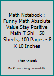 Paperback Math Notebook : Funny Math Absolute Value Stay Positive Math T Shi - 50 Sheets, 100 Pages - 8 X 10 Inches Book